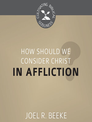 cover image of How Should We Consider Christ in Affliction?